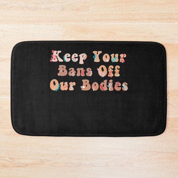 Item preview, Nice Keep Your Bans Off Our Bodies designed and sold by NancyxEasSHOP.