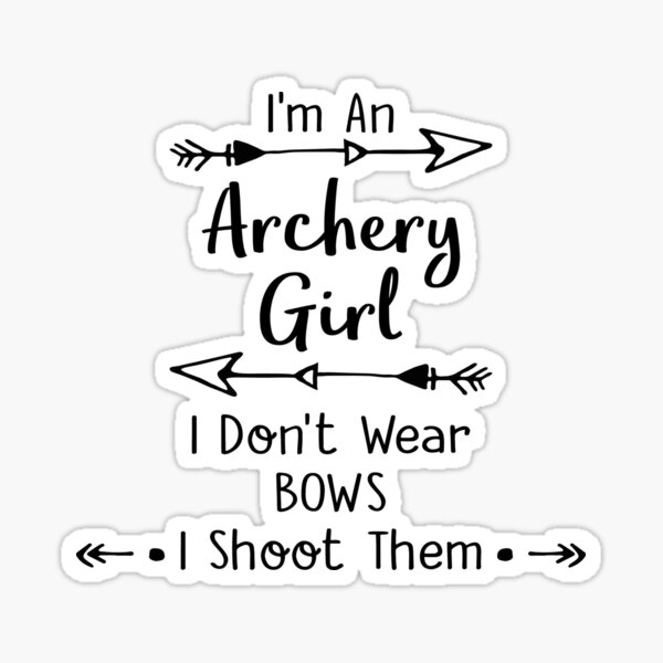 I Am An Archery Girl  Sticker