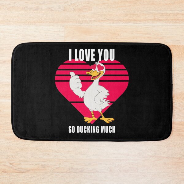 Item preview, I love you so ducking much designed and sold by CarrieTDesigns.