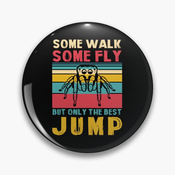 Item preview, Some Walk Some Fly Only The Best Jump, Jumping Spider designed and sold by TheReallyNiceStuff.
