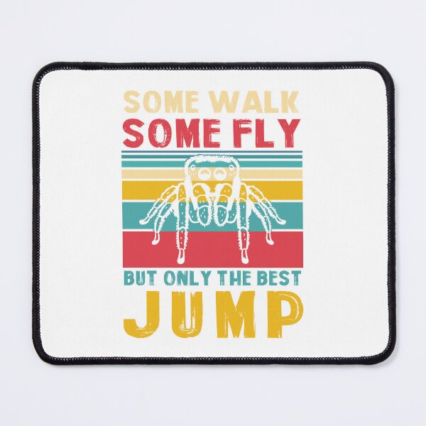 Item preview, Some Walk Some Fly Only The Best Jump, Jumping Spider designed and sold by TheReallyNiceStuff.