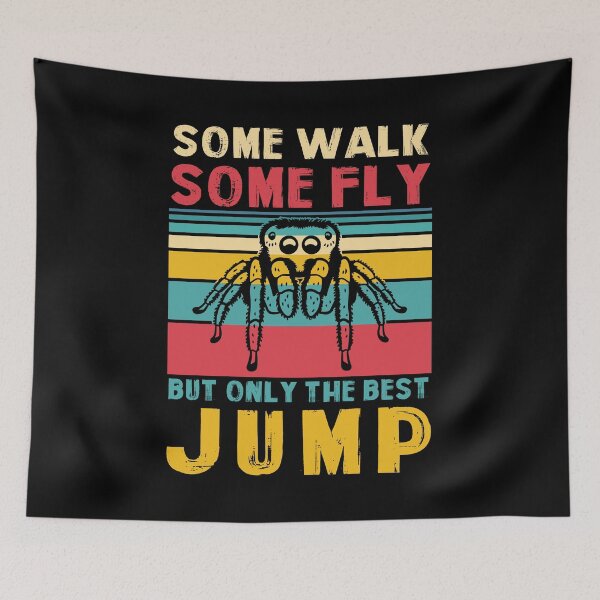 Item preview, Some Walk Some Fly Only The Best Jump, Jumping Spider designed and sold by TheReallyNiceStuff.