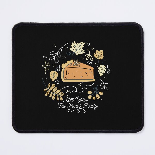 Item preview, Funny Thanksgiving Pumpkin Pie Get Your Fat Pants On Quote, Thanksgiving Fall Eating Team designed and sold by moderncrazeshop.