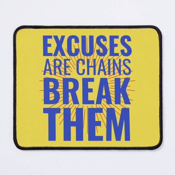 Item preview, Excuses Are Chains Break Them designed and sold by chetan786.