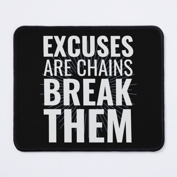 Item preview, Excuses Are Chains Break Them designed and sold by chetan786.