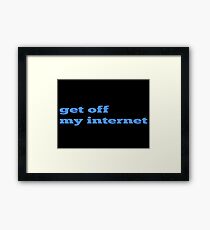 Get off my internet by Angst Clothing Framed Print