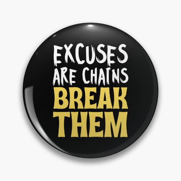 Item preview, Excuses Are Chains Break Them designed and sold by chetan786.