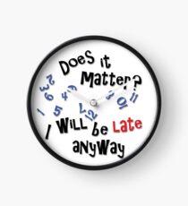 I'm late anyway | time clock Clock