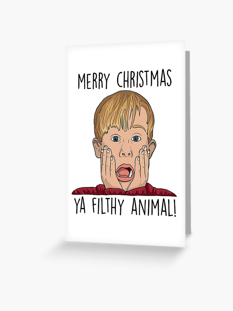 Merry Christmas Ya Filthy Animal Greeting Card By Funkythings Redbubble