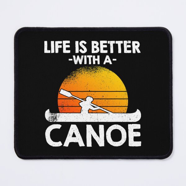 Item preview, Life Is Better With A Canoe designed and sold by Earthshaker-art.