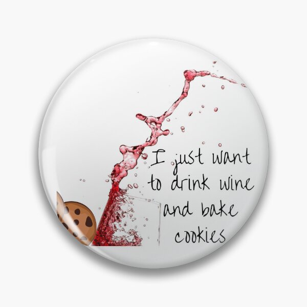 Item preview, I just want to drink wine and bake cookies designed and sold by Oreo2020 Creations.