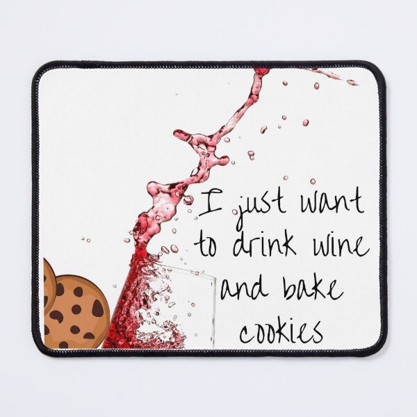 Item preview, I just want to drink wine and bake cookies designed and sold by Oreo2020 Creations.