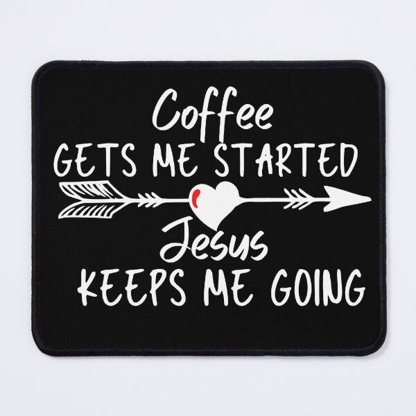 Item preview, Coffee gets me started Jesus keeps me going designed and sold by Season's Store.