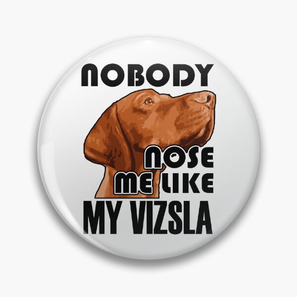 Item preview, Nobody NOSE Me Like My Vizsla designed and sold by UnknownArtistt.