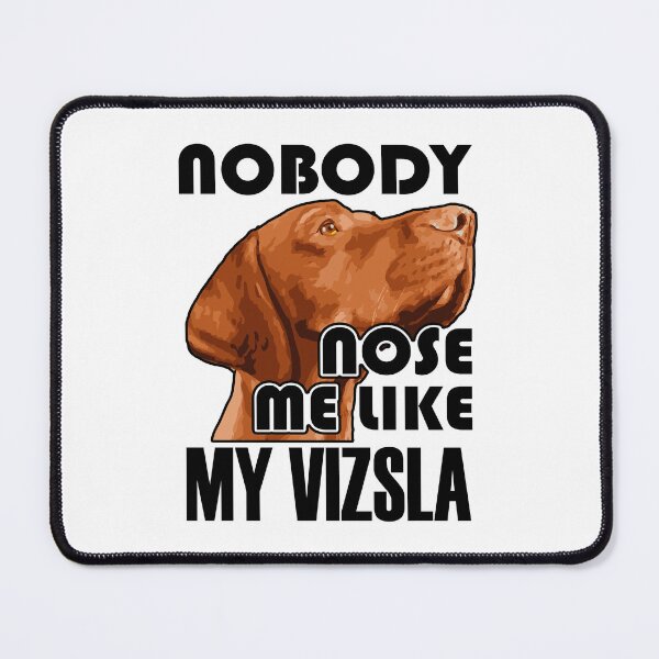 Item preview, Nobody NOSE Me Like My Vizsla designed and sold by UnknownArtistt.