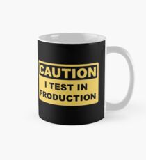 I Test in Production - Funny Developer Caution Sign Design Mug