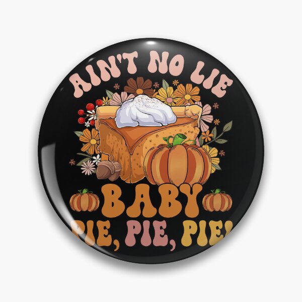 Item preview, Ain't No Lie Baby Pie Pie Pie Funny Thanksgivin Food designed and sold by Scotte-Swiercz.