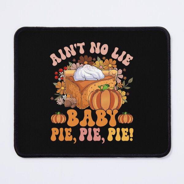 Item preview, Ain't No Lie Baby Pie Pie Pie Funny Thanksgivin Food designed and sold by Scotte-Swiercz.