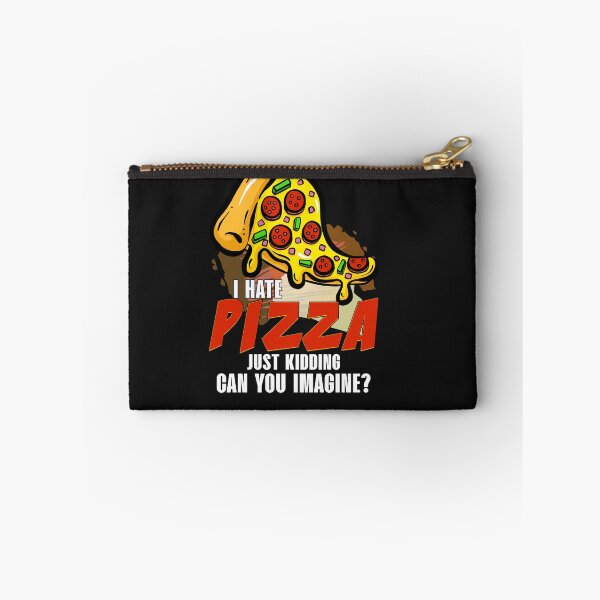 Item preview, I hate pizza just kidding can you imagine designed and sold by tshirtistic.