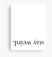 Stay Weird. Metal Print