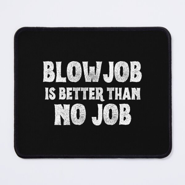 Item preview, Blowjob ist besser als kein Job lustiger Witz Zitat Sex Orgasmus Liebhaber Geschenkidee (1) designed and sold by HarnessEliana.