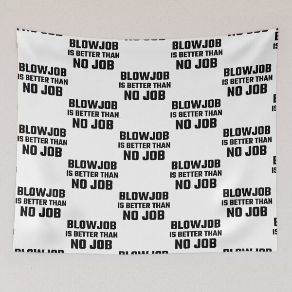 Item preview, Blowjob ist besser als kein Job lustige Witz Zitat Shirt Sex Orgasmus Liebhaber Geschenkidee  (1) designed and sold by HarnessEliana.