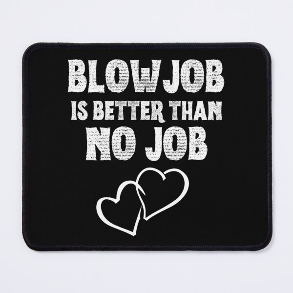 Item preview, Blowjob ist besser als kein Job lustiger Witz Zitat Sex Orgasmus Liebhaber Geschenkidee designed and sold by HarnessEliana.