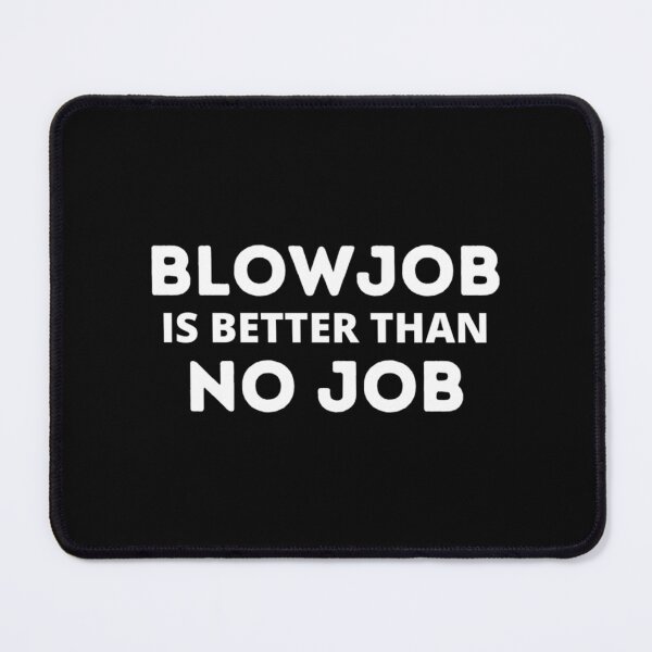Item preview, Blowjob ist besser als kein Job lustiger Witz Zitat Sex Orgasmus Liebhaber Geschenkidee designed and sold by HarnessEliana.