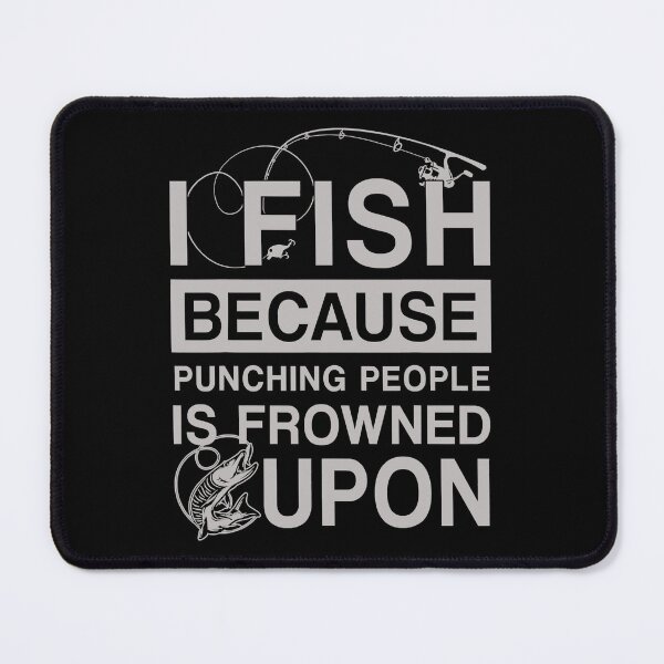 Item preview, I Fish Because Punching People Is Frowned Upon designed and sold by Abaddon-art.