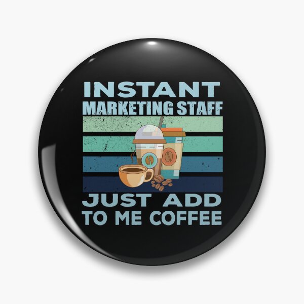 Item preview, Instant marketing staff just add to me coffee, funny marketing staff joke, quote, funny job title profession, coffee and job title designed and sold by SGS-.