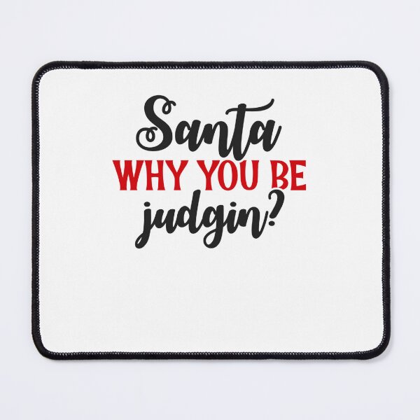Item preview, Santa Why you be Judging Funny Santa Claus Christmas designed and sold by mkzmerch.