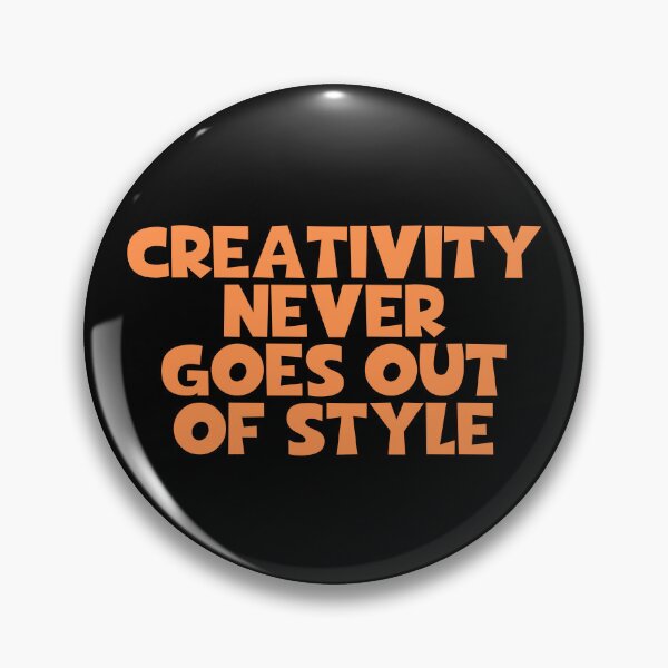 Item preview, Creativity Never Goes Out Of Style - Creative designed and sold by JourneyCreative.