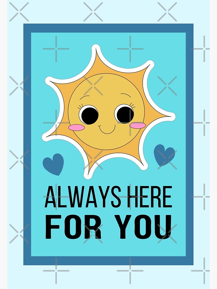 Always Here For You Friendship Quotes Poster For Sale By Xiaoxiaocrt