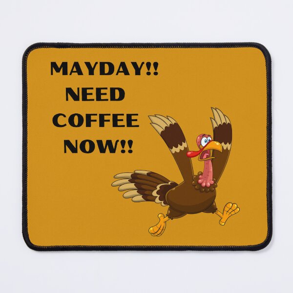 Item preview, MAYDAY! Need Coffee Now! - Crisis Averted - designed and sold by Now-IS-Later.