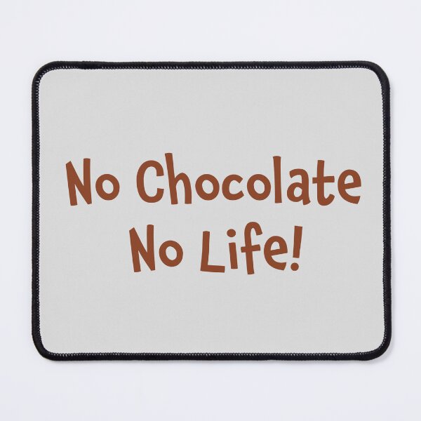 Item preview, No Chocolate - No Life - (+ View this design on 75+ products) designed and sold by Julien Hebbrecht.