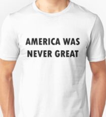 America Was Never Great Slim Fit T-Shirt