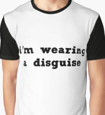 wearing a disguise Graphic T-Shirt