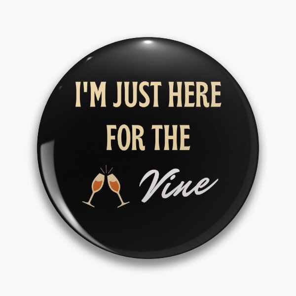 Item preview, I'M Just Here For The Vine designed and sold by SYA-Design.