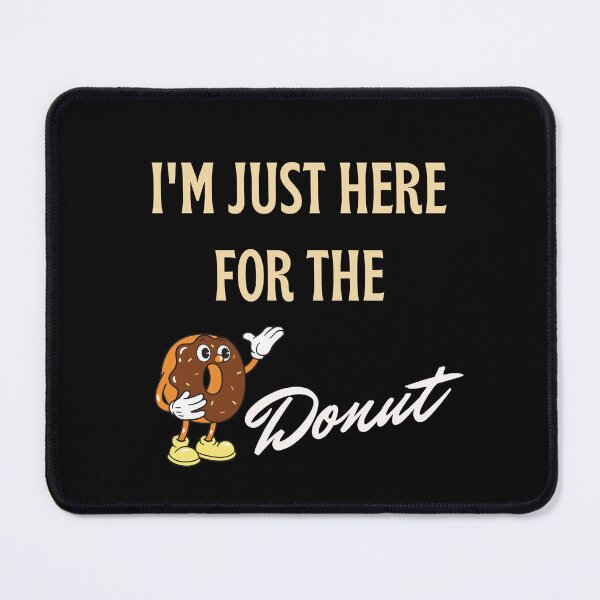Item preview, I'M Just Here For The Donut - Gift for Foodies designed and sold by SYA-Design.