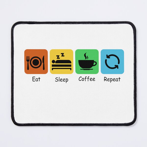Item preview, Eat, Sleep, Coffee, Repeat | Coffee Lover designed and sold by BarbiePearl.