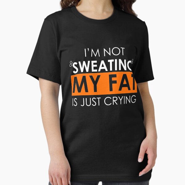 Item preview, Sweat Is Just Fat Crying designed and sold by THINKGAINZ.