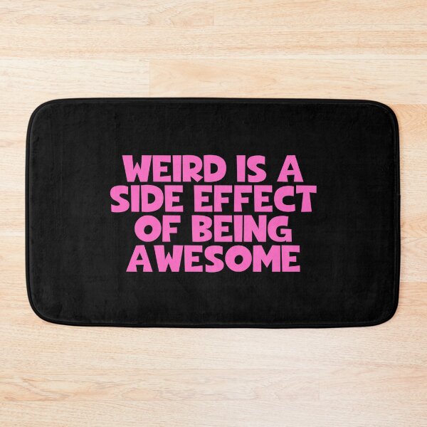 Item preview, Weird Is A Side Effect Of Being Awesome designed and sold by JourneyCreative.
