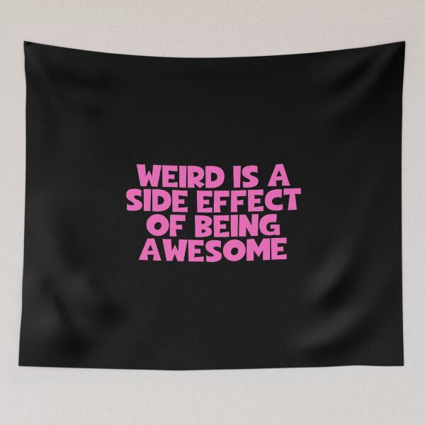 Item preview, Weird Is A Side Effect Of Being Awesome designed and sold by JourneyCreative.