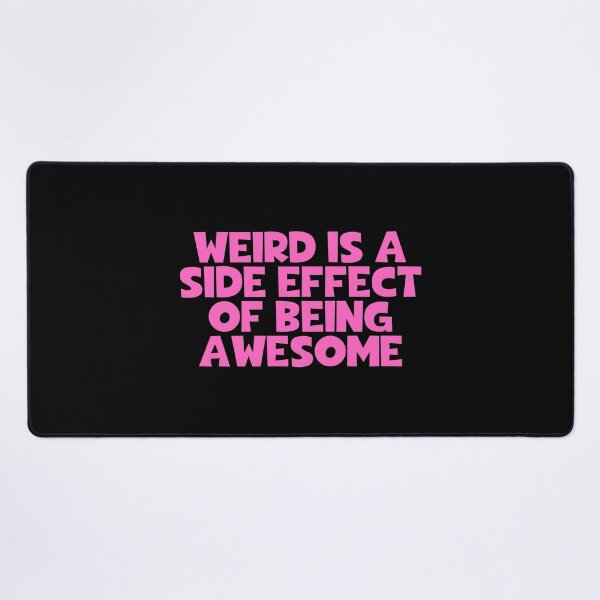 Item preview, Weird Is A Side Effect Of Being Awesome designed and sold by JourneyCreative.