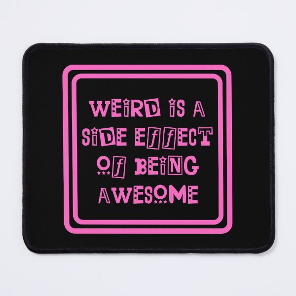 Item preview, Weird Is A Side Effect Of Being Awesome designed and sold by JourneyCreative.