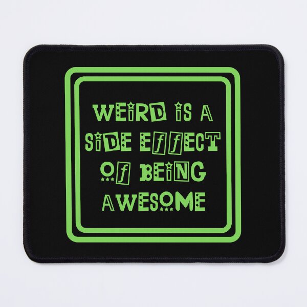 Item preview, Weird Is A Side Effect Of Being Awesome designed and sold by JourneyCreative.