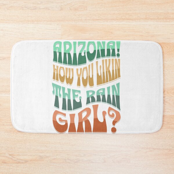 Item preview, Arizona! How you liking the rain girl? designed and sold by SpiderMonkey913.