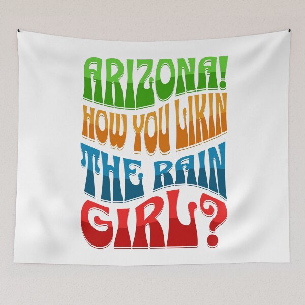 Item preview, Arizona! How you liking the rain girl? designed and sold by SpiderMonkey913.