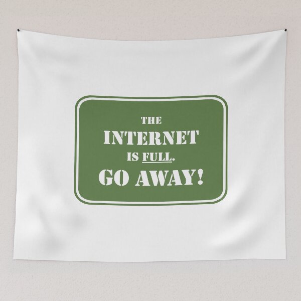 Item preview, The Internet Is Full Go Away Funny Internet designed and sold by Big Twelve.