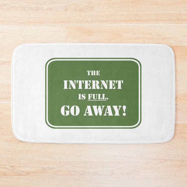 Item preview, The Internet Is Full Go Away Funny Internet designed and sold by Big Twelve.